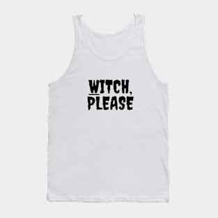 “Witch Please” Halloween Quote Design | Halloween Spirit Tank Top